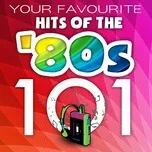 Nghe và tải nhạc 101 Hits Of The '80s Mp3 về điện thoại