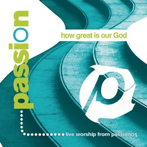 Passion: How Great Is Our God - Passion