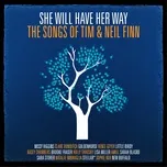Nghe ca nhạc She Will Have Her Way - The Songs Of Tim & Neil Finn - V.A