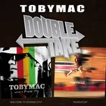 Ca nhạc Double Take - TobyMac