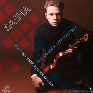 Sasha Plays Romantic Russian Rarities - Sasha Sitkovetsky