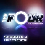 Tải nhạc I Don’t F**k With You (The Four Performance) (Single) - Sharaya J