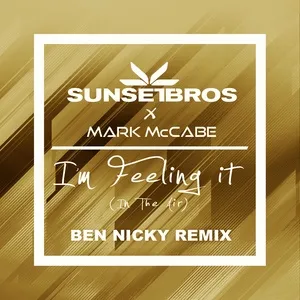I'm Feeling It (In The Air) (Sunset Bros X Mark Mccabe / Ben Nicky Remix) (Single) - Sunset Bros, Mark McCabe