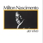 Nghe ca nhạc Milton Nascimento Ao Vivo - Milton Nascimento