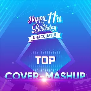 Top Cover & Mashup_11 Năm NhacCuaTui - V.A