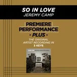 Nghe nhạc Premiere Performance Plus: So In Love (EP) - Jeremy Camp