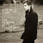Ca nhạc I Still Believe: The Number Ones Collection - Jeremy Camp