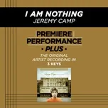 Ca nhạc Premiere Performance Plus: I Am Nothing (EP) - Jeremy Camp