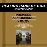 Tải nhạc Premiere Performance Plus: Healing Hand Of God (EP) - Jeremy Camp
