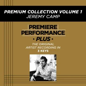 Premiere Performance Plus: Premium Collection Volume 1 - Jeremy Camp