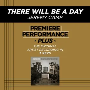 There Will Be A Day (Premiere Performance Plus Track) (EP) - Jeremy Camp