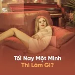 Tối Nay Một Mình Thì Làm Gì?
