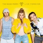 Ca nhạc Live Forever (Single) - The Band Perry