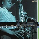 Nghe nhạc Trane's Blues - John Coltrane
