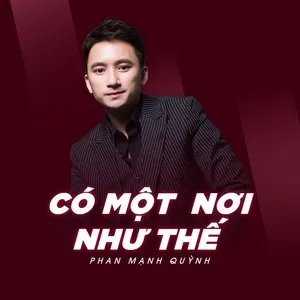 Có Một Nơi Như Thế (Single) - Phan Mạnh Quỳnh
