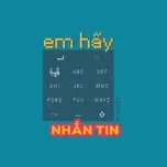 Nghe ca nhạc Em Hãy Nhắn Tin (Single) - Huy Le