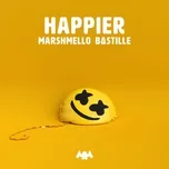 Ca nhạc Happier (Single) - Marshmello, Bastille