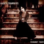 Nghe ca nhạc Runaway Train (EP) - Kasey Chambers
