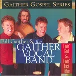 Nghe nhạc Lovin' God & Lovin' Each Other - Gaither Vocal Band