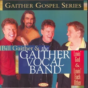 Lovin' God & Lovin' Each Other - Gaither Vocal Band