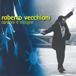 Nghe nhạc Canzoni E Cicogne - Roberto Vecchioni