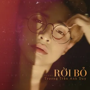 Rời Bỏ Cover (Single) - Trương Trần Anh Duy