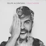 Ca nhạc Ela E Assim (Single) - Felipe Alcantara