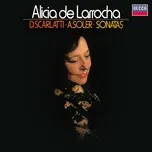 Nghe nhạc Keyboard Sonatas By D. Scarlatti & Soler - Alicia De Larrocha