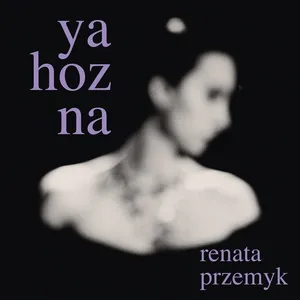 Ya Hozna - Renata Przemyk
