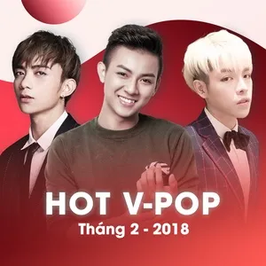 Nhạc Việt Hot Tháng 02/2018 - V.A