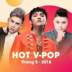 Nhạc Việt Hot Tháng 05/2018 - V.A