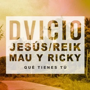 Que Tienes Tu (Single) - Dvicio, Jesus Reik, Mau y Ricky
