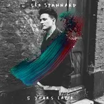 Nghe ca nhạc 5 Years Later (Single) - Leo Stannard