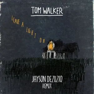 Leave A Light On (Jayson Dezuzio Remix) (Single) - Tom Walker