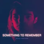 Nghe và tải nhạc Something To Remember (Piano Score) (Single) về điện thoại