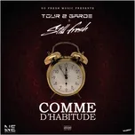 Nghe nhạc Comme D'Habitude (Single) - Tour 2 Garde, Still Fresh
