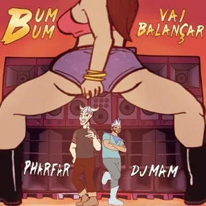 Bum Bum Vai Balancar (Single) - DJ Mam, Pharfar