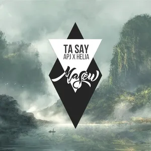 Ta Say (Masew Remix) (Single) - APJ, Helia, Masew