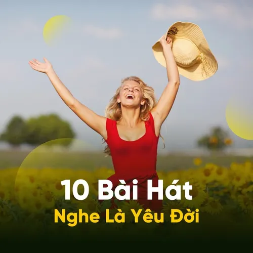 10 Bài Hát Nghe Là Yêu Đời - V.A - NhacCuaTui ( https://www.nhaccuatui.com › Playlist pop › v.a ) 