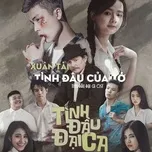 Ca nhạc Tình Đầu Của Tớ (Tình Đầu Đại Ca OST) (Single) - A.C Xuân Tài