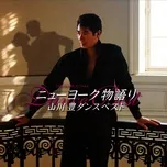 Ca nhạc New York Story / Yutaka Yamanaka Dance Best - Yutaka Yamakawa
