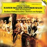 Ca nhạc Strauss, Johann: Emperor Waltz; Tritsch-tratsch-polka; Roses From The South; The Gypsy Baron (Overture); Annen Polka; Wine, Women And Song; Hunting Polka - Berliner Philharmoniker