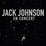 Nghe ca nhạc En Concert - Jack Johnson