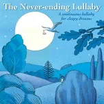 Download nhạc Mp3 The Never-ending Lullaby : A Continuous Lullaby For Sleepy Dreams online miễn phí