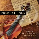 Download nhạc Mp3 Best Of Praise Strings: Open Our Eyes