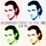 Tải nhạc Per Tutte Le Volte Che...Remix - Valerio Scanu