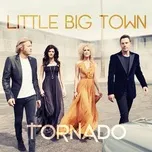 Nghe nhạc Tornado - Little Big Town
