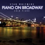 Tải nhạc hot Piano On Broadway: 30 Classic Broadway Songs On Solo Piano miễn phí về điện thoại