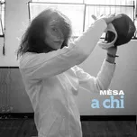 Nghe nhạc A Chi (Single) - Mesa