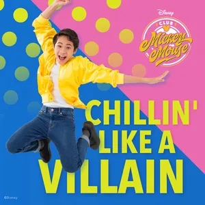 Chillin' Like A Villain (From Club Mickey Mouse Malaysia) (Single) - Club Mickey Mouse